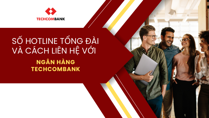 Số hotline tổng đài và cách liên hệ với ngân hàng Techcombank